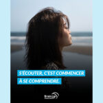 S’écouter, c’est commencer à se comprendre.